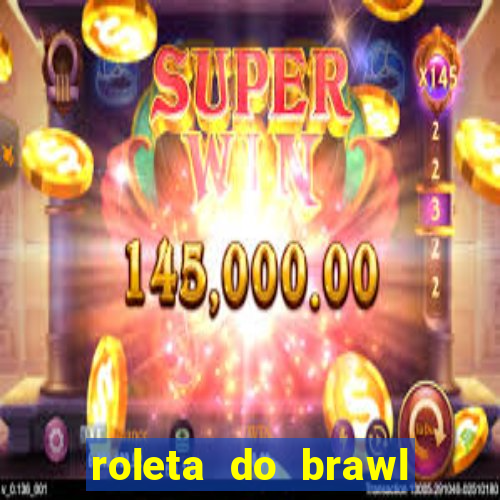 roleta do brawl stars 2024